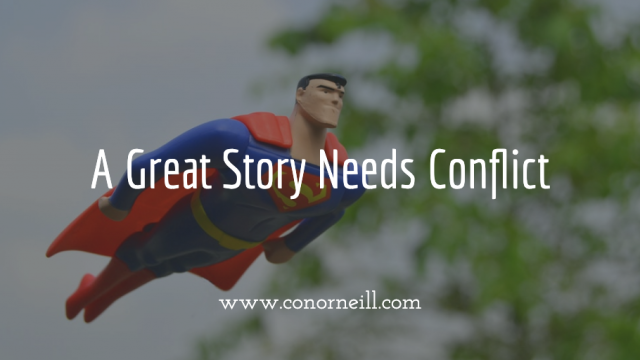 A Great Story needs Conflict