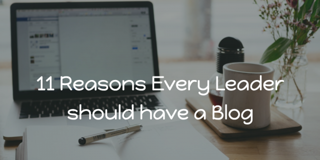 11 Reasons Every Leader should have a Blog